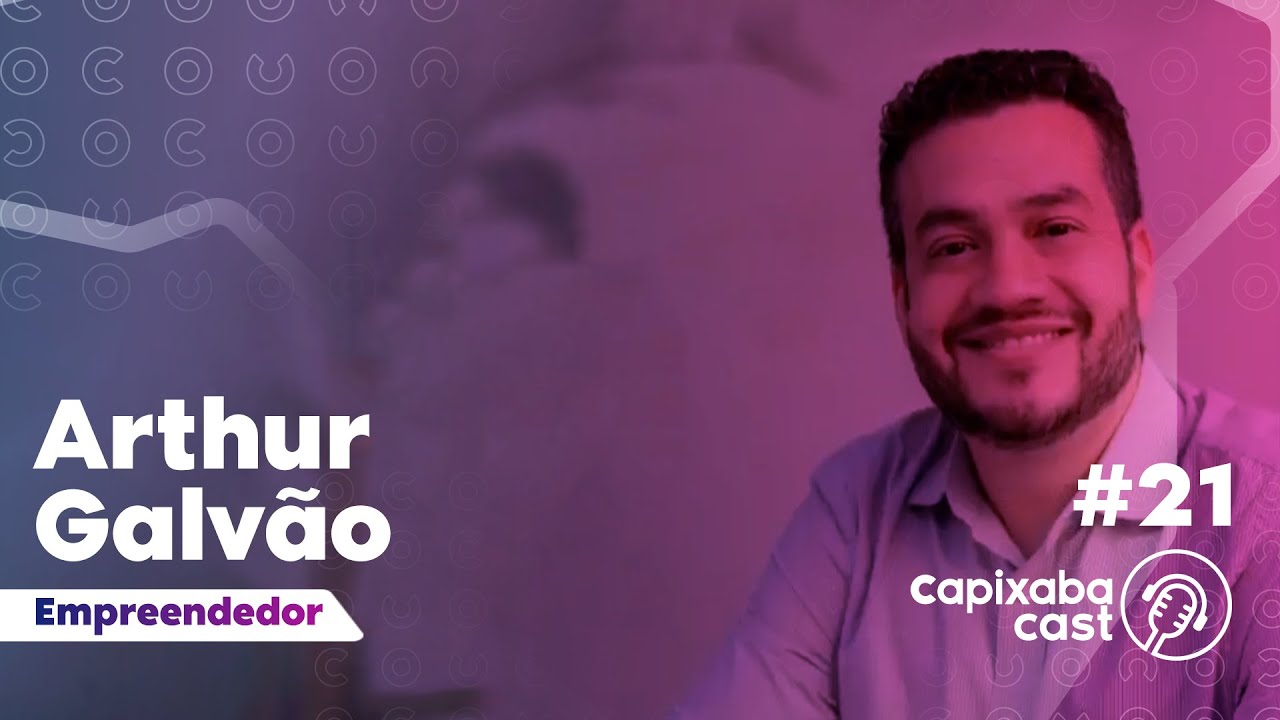 ARTHUR GALVÃO – CAPIXABA CAST #21