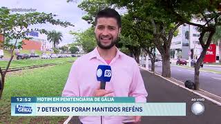 Motim em penitenciária de Gália: 7 detentos foram mantidos reféns  