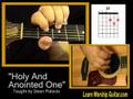 Christian Guitar Chords - Holy and Anointed One