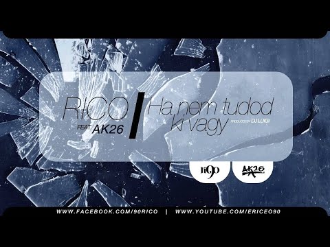 Rico - Ha nem tudod ki vagy ft. AK26