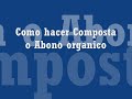 Como hacer Composta, Humus, Compostera o Abono organico