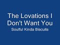 The Lovations I Don't Want You