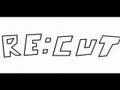 RE-CUT