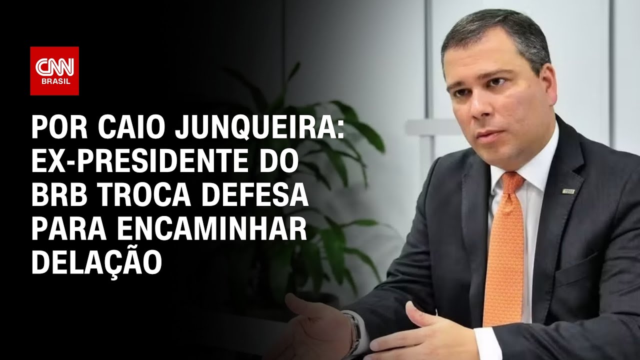 Ex-presidente do BRB troca advogado para encaminhar delação premiada | CNN 360º