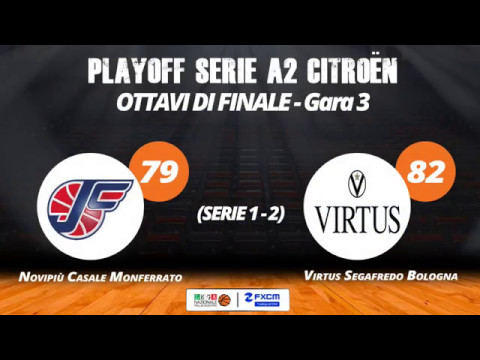 A2 Playoff - Ottavi Gara3, gli highlights di Casale-Virtus