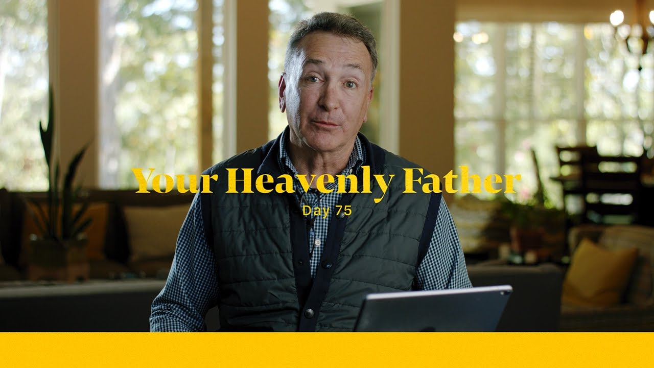 Life of Christ Day 75 Devo | Your Heavenly Father