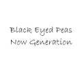 Letra de la cancion Now Generation [Español] - Black Eyed Peas