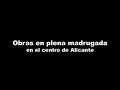 obras de madrugada en el centro de alicante