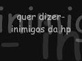 inimigos da hp - quer dizer