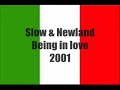 Slow & Newland    Being in love