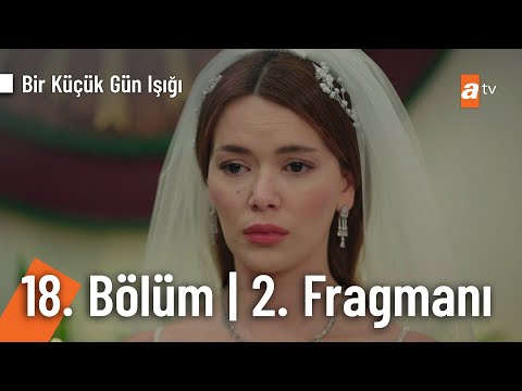 Bir Küçük Gün Işığı 18. Bölüm 2. Fragmanı                                                                                                                                                                                                                 
