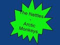The Nettles - Arctic Monkeys