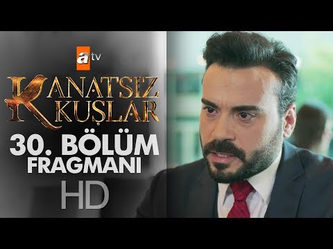 Kanatsız Kuşlar 30. Bölüm Fragmanı                                                                                                                                                                                                                        