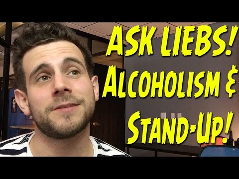 Alcoholism and Stand-Up Advice!