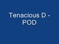 POD - Tenacious D