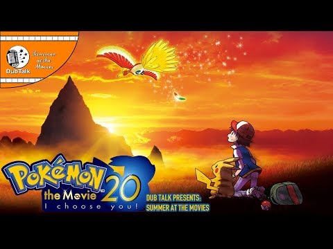 Dub Talk Presents: Summer at the Movies (Season 2) - Pokemon I Choose You!