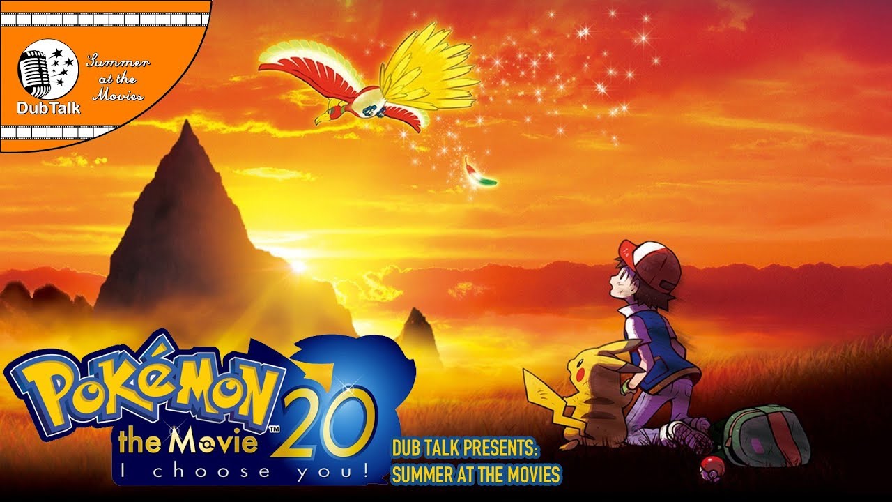 Dub Talk Presents: Summer at the Movies (Season 2) - Pokemon I Choose You!