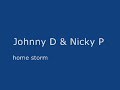 Just House - Johnny D & Nicky P - home storm Just House - Johnny D & Nicky P - home storm