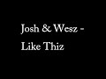 LISTEN IN STEREO: www.youtube.com Josh & Wesz - Like Thiz FearFM Top 40 April 2009 - #2