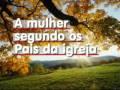 videos de a mulher segundo os pais da igreja