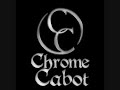 Chrome Cabot - Bottoms Up