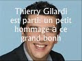 vs ete parti tro to mr thierry gilardi un gran journalist et commentateur votr voi restera a jam� grav� ds not tet