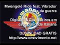 Mwangol� Ride feat. Vibrador - A ARTE DA GUERRA (2007)