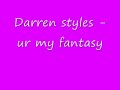 Darren styles- ur ma fantasy