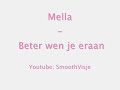 Mella - Beter wen je eraan