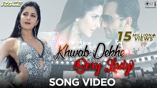 Khwab Dekhe (Sexy Lady) -Song  Video  Race  Saif A