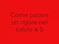 Come parare un rigore nel calcio a 5
