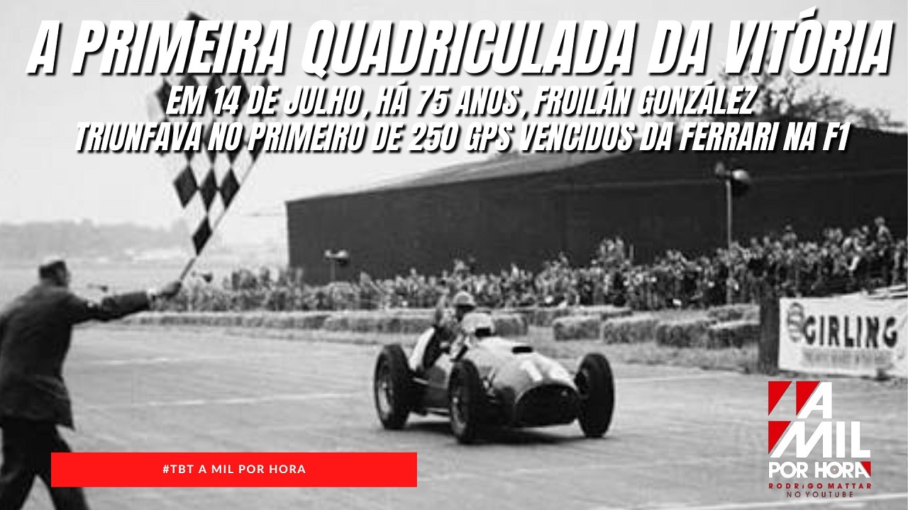 HÁ 75 ANOS: A PRIMEIRA VITÓRIA DA FERRARI NA FÓRMULA 1 | TBT A MIL POR HORA #250