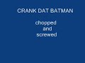 Crank Dat Batman - chopped and screwed