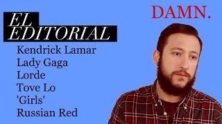 El Editorial: Kendrick Lamar, Coachella, Lady Gaga, Lorde, Tove Lo, Girls, Lena Dunham y Russian Red