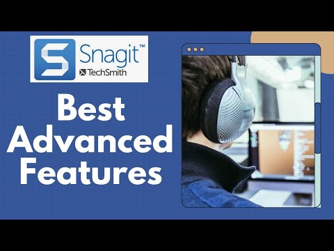 SnagIT 2019-Do you want to learn some advanced features?