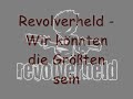 Revolverheld - Wir könnten die Größten sein