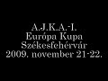 Sun-Dome SE -  A.J.K.A.-I.   Európa Kupa 2009. nov. 21-22. Székesfehérvár