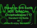 Pokemon Wifi Battle #38: DMAC vs ChristheMaster 717 [Narrated] OU Battle