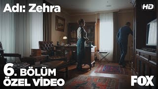 Bana bilmediğim ne varsa anlatacaksın! Adı: Zehra 6. Bölüm
