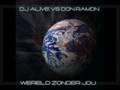 videos de Dj alive & Don Ramon - Wereld zonder jou (kicken rmx)
