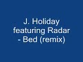 j  holiday   bed remix feat  radar