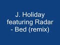 j  holiday   bed remix feat  radar