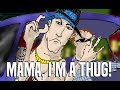 Mama, I'm a Thug!
