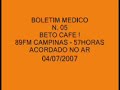 Boletim Medico N.05 - em video Beto Cafe 89FM Boletim Medico N.05 - em video Beto Cafe 89FM