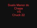 Duelo Menor do Chapa VS Chuck 22 Sem Cortes.flv