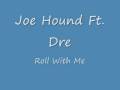 Joe Hound Roll With Me Video and Lyrics