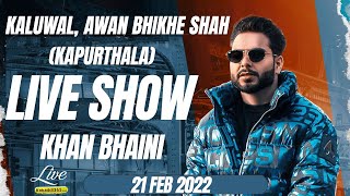 Live Show | Khan Bhaini | Kaluwal, Awan  Bhikhe Shah (Kapurthala) 21 Feb 2022