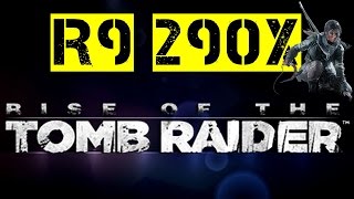 R9 290x | Rise Of The Tomb Raider