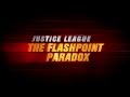 JUSTICE LEAGUE THE NEW MOVIE (2013) - The Flashpoint Paradox - Trailer English | Englisch HD