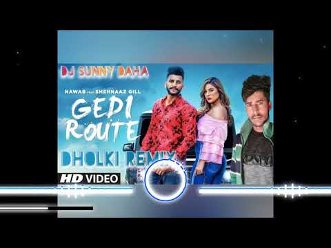 Gedi Route newab Shehnaaz Gill mista baaz Mandeep mavi Punjabi songs 2019 remix songs DJ Sunny